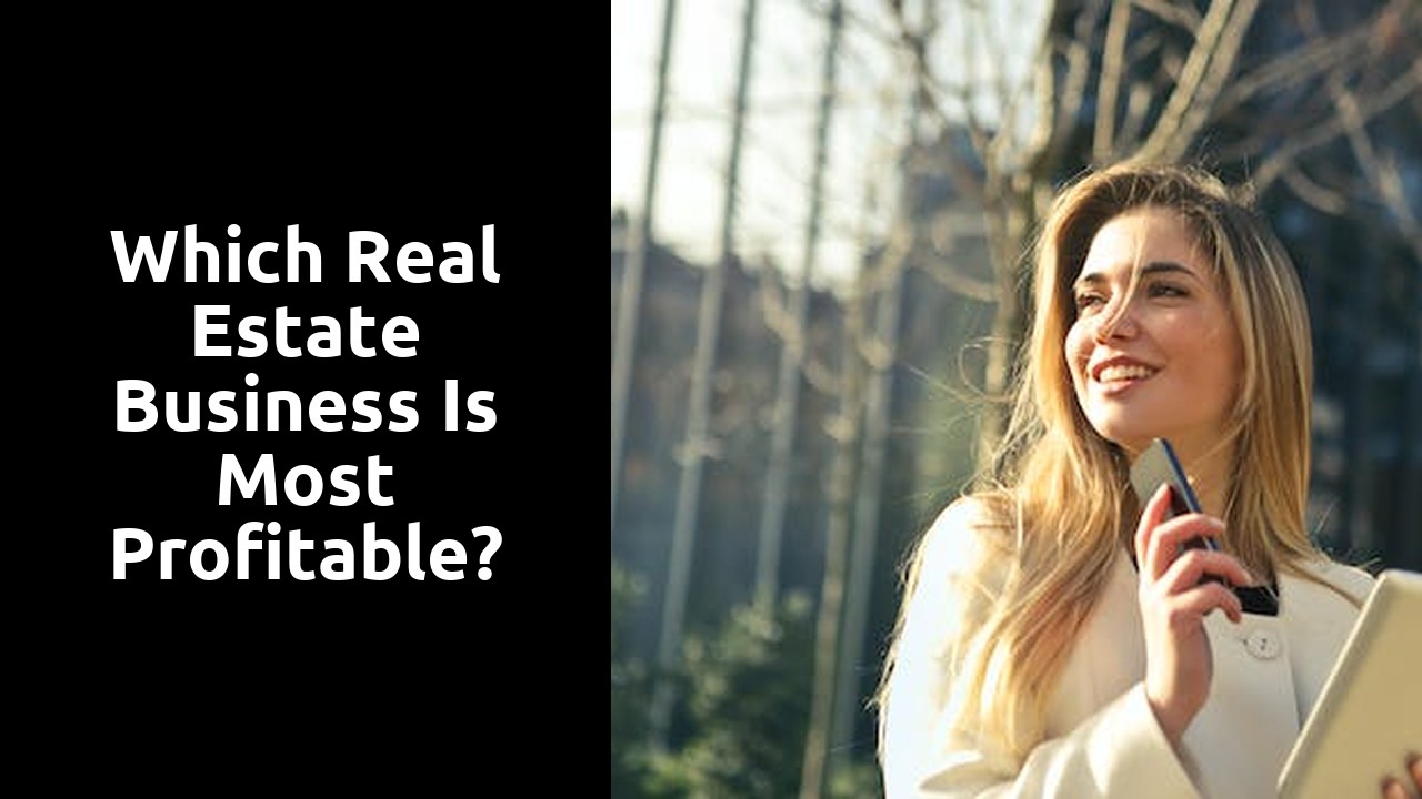 Which real estate business is most profitable?
